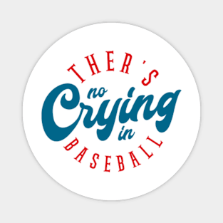 There's No Crying In Baseball Magnet